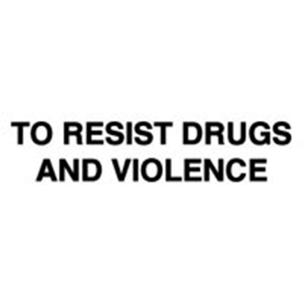 To Resist Drugs and Violence Vinyl Decal - Black Letters